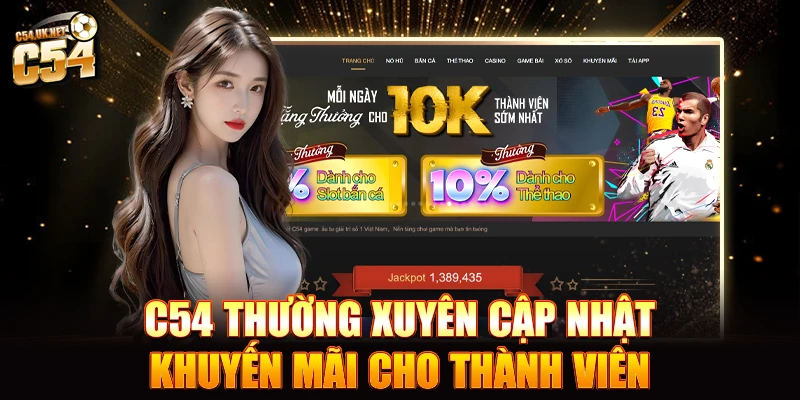 C54 - Link Truy Cập C54.com Không Bị Chặn Mới Nhất 2025 C54 thường xuyên cập nhật khuyến mãi cho thành viên