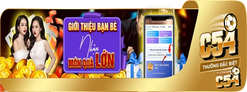 Giới thiệu bạn bè nhận quà khủng: Bí quyết thưởng tại C54 Kết hợp ưu đãi giới thiệu bạn bè với các chương trình hấp dẫn khác để nhận thưởng gấp nhiều lần